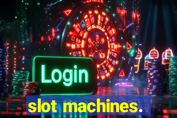 slot machines.