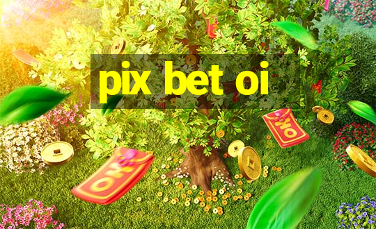 pix bet oi