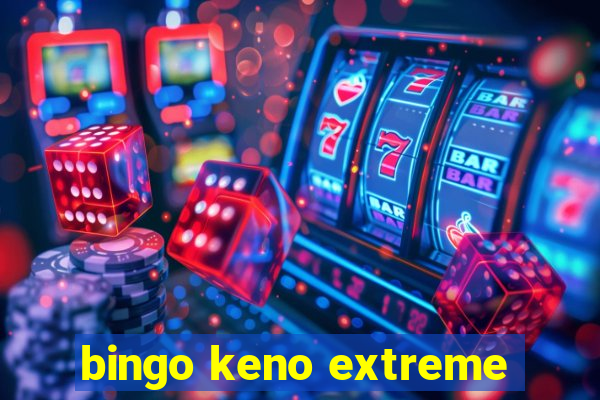 bingo keno extreme