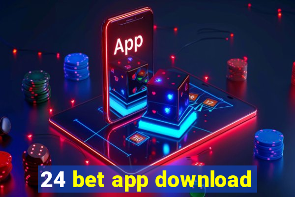 24 bet app download