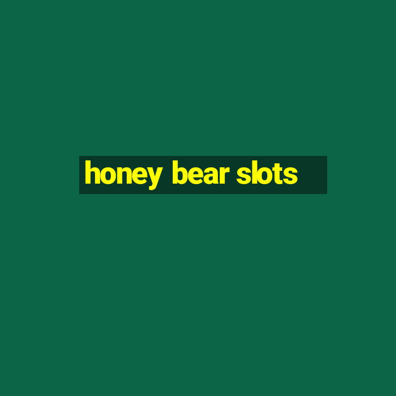 honey bear slots