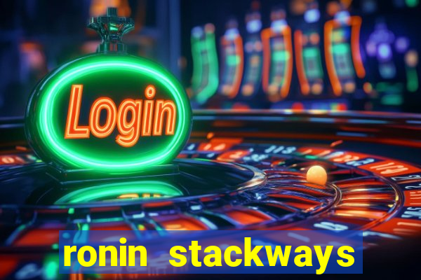 ronin stackways slot free play