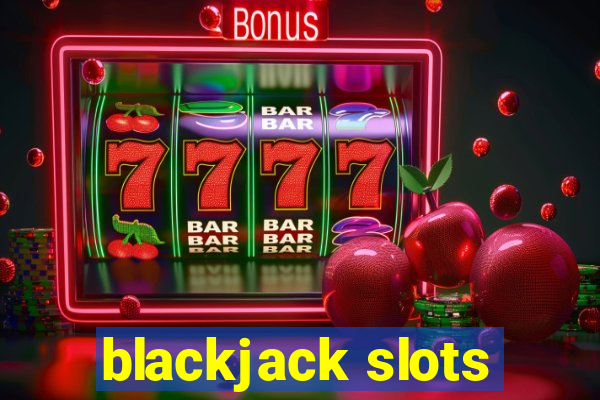 blackjack slots