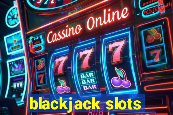 blackjack slots