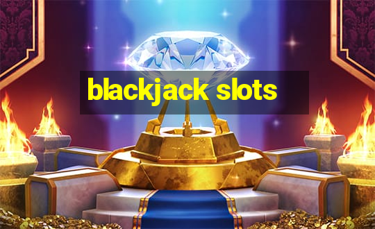 blackjack slots