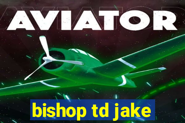 bishop td jake