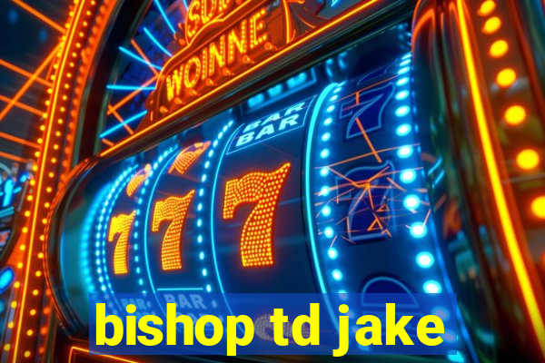 bishop td jake