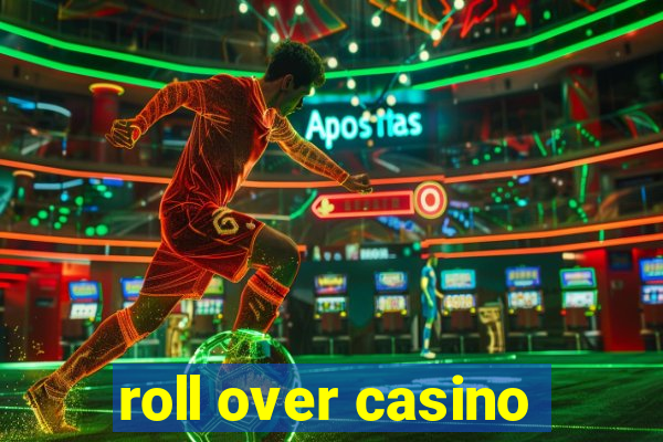 roll over casino