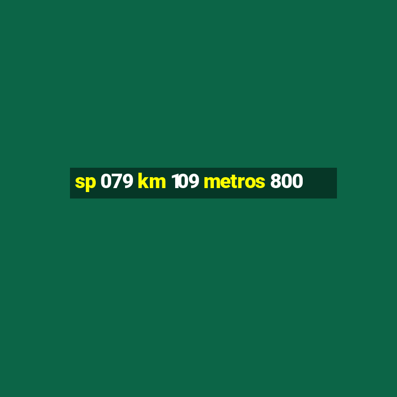 sp 079 km 109 metros 800