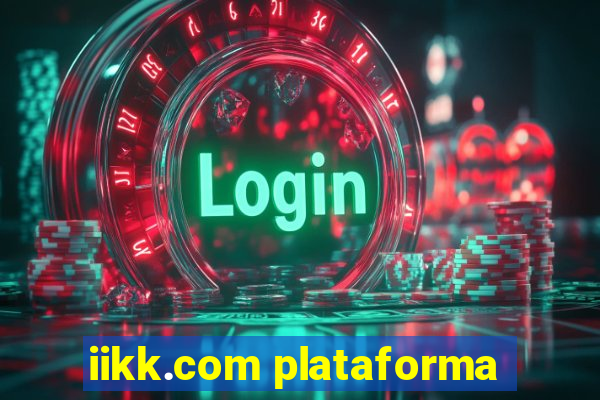 iikk.com plataforma