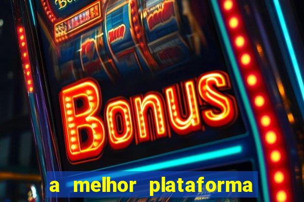 a melhor plataforma para jogar fortune tiger