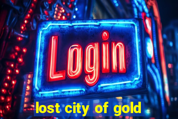 lost city of gold