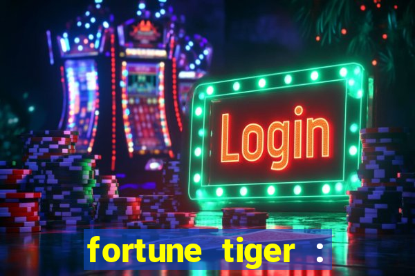 fortune tiger : jogo do tigre