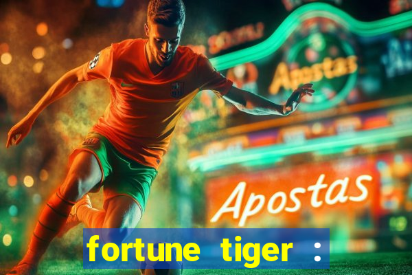 fortune tiger : jogo do tigre