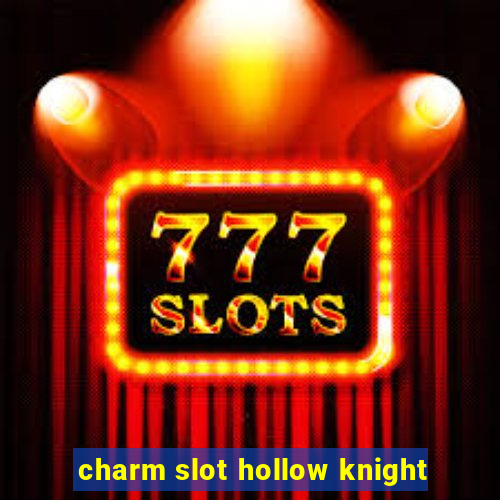 charm slot hollow knight