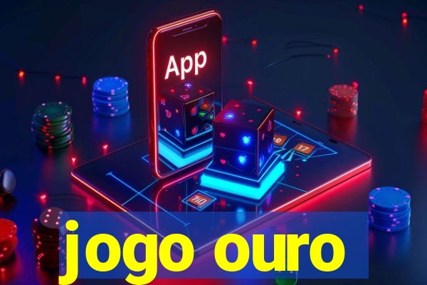 jogo ouro