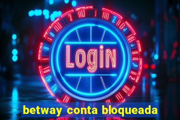 betway conta bloqueada