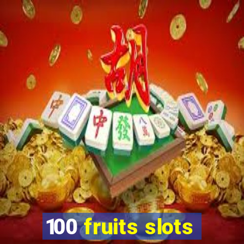 100 fruits slots