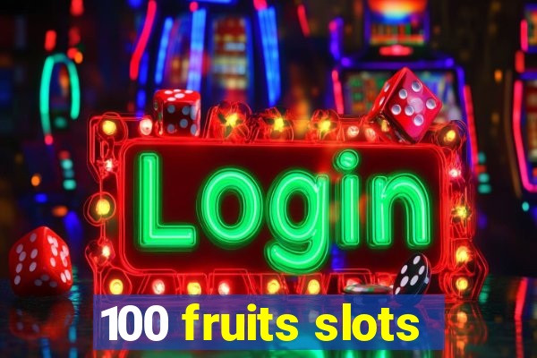 100 fruits slots