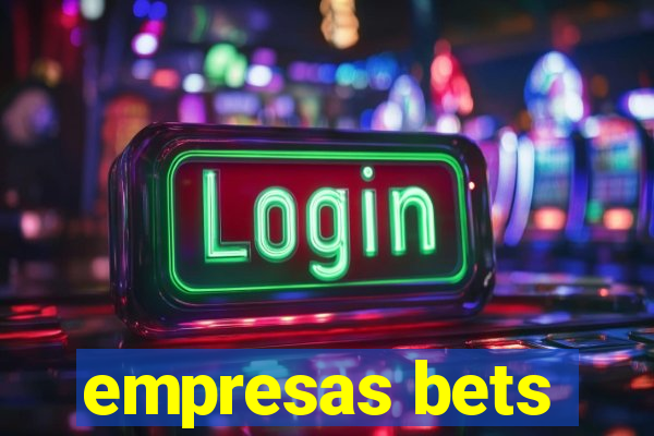 empresas bets