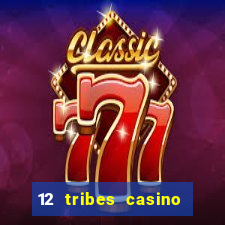 12 tribes casino phone number