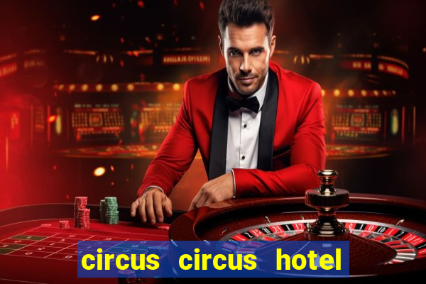 circus circus hotel and casino