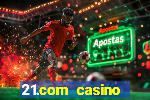 21.com casino online poker