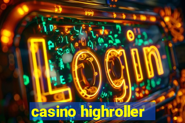 casino highroller