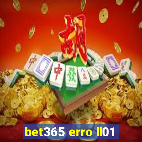 bet365 erro ll01