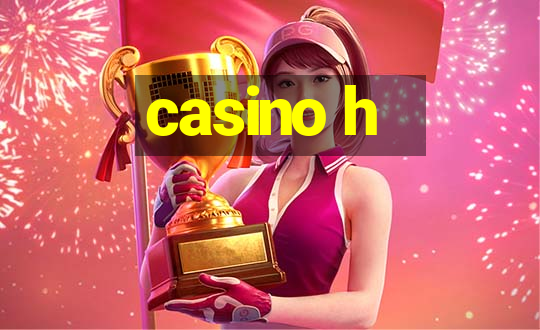 casino h