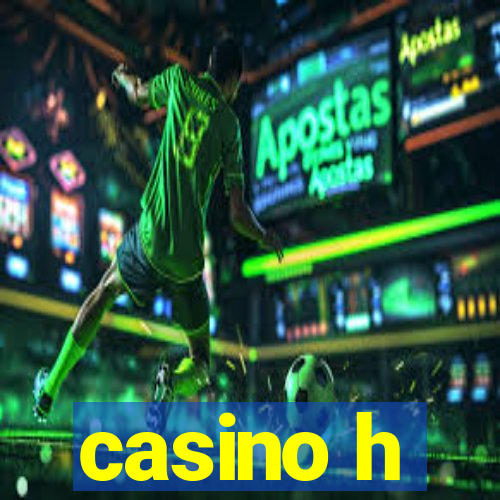 casino h