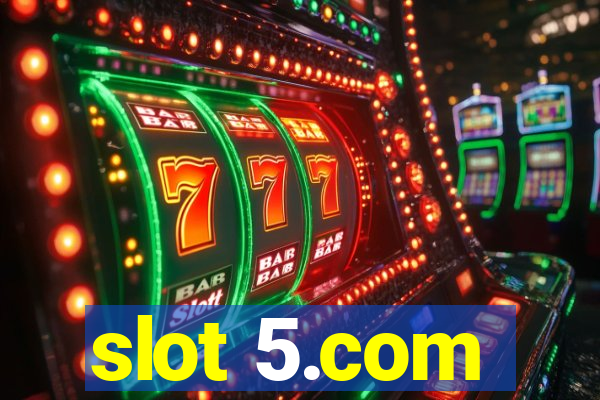 slot 5.com