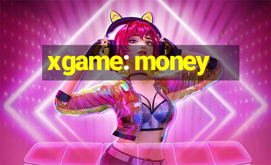 xgame: money