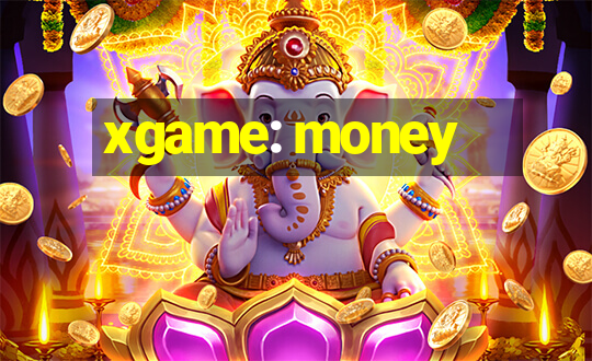 xgame: money