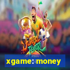 xgame: money