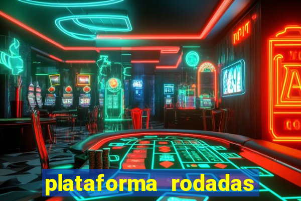 plataforma rodadas gratis sem deposito