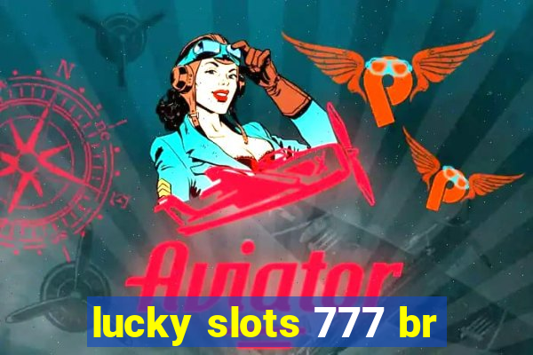 lucky slots 777 br