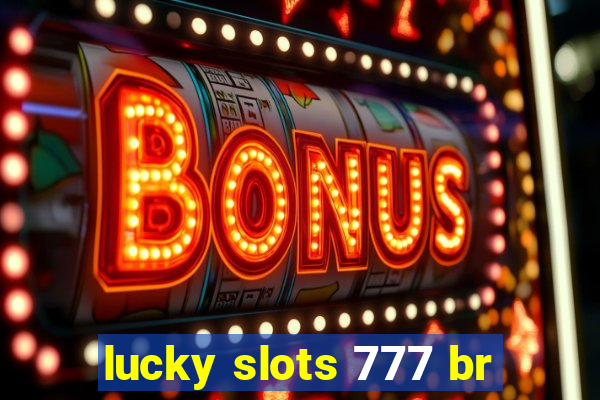 lucky slots 777 br