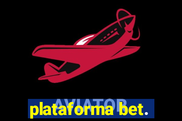 plataforma bet.