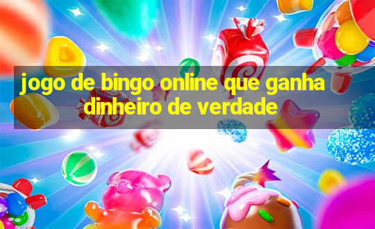 jogo de bingo online que ganha dinheiro de verdade