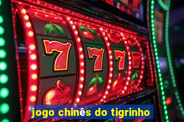 jogo chinês do tigrinho