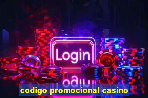 codigo promocional casino