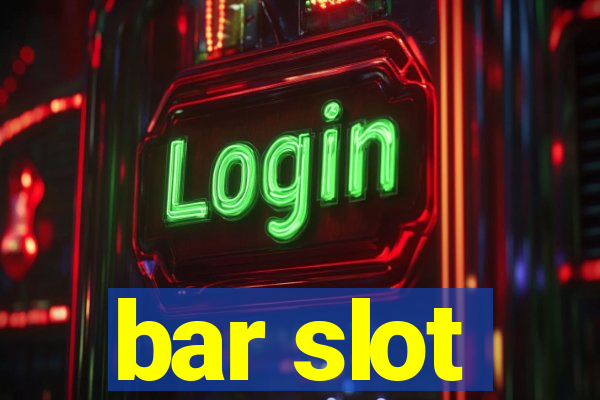 bar slot