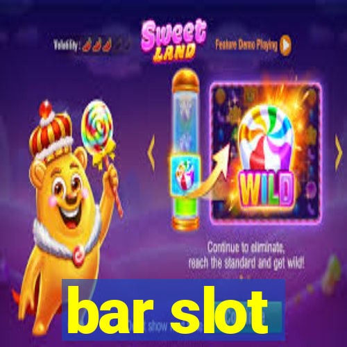 bar slot