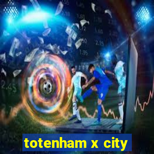 totenham x city