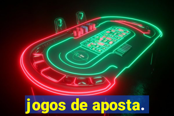 jogos de aposta.