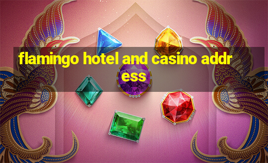 flamingo hotel and casino address