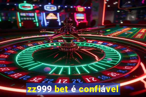 zz999 bet é confiável