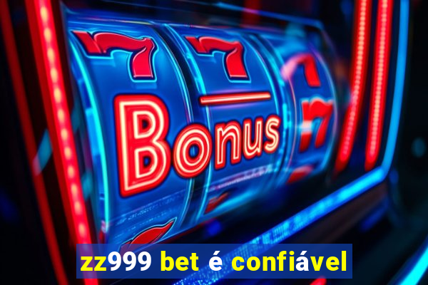 zz999 bet é confiável