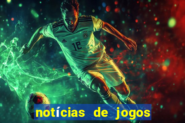 notícias de jogos de futebol